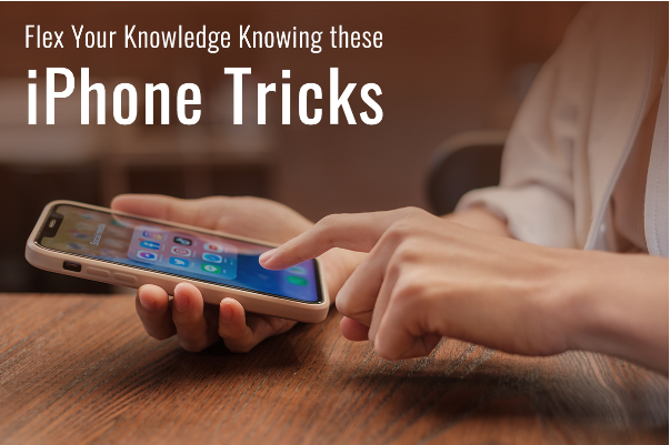Flex your Knowledge Knowing These iPhone Tricks
